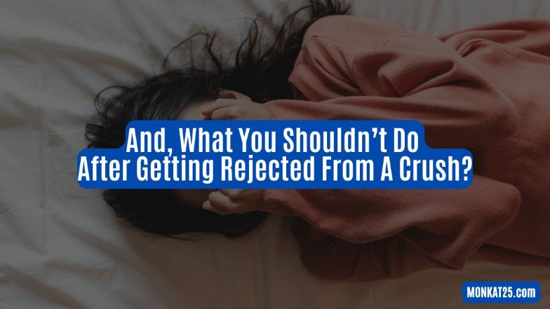 What You Shouldn’t Do After Getting Rejected From A Crush