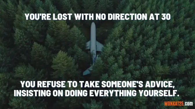 You're lost with no direction at 30