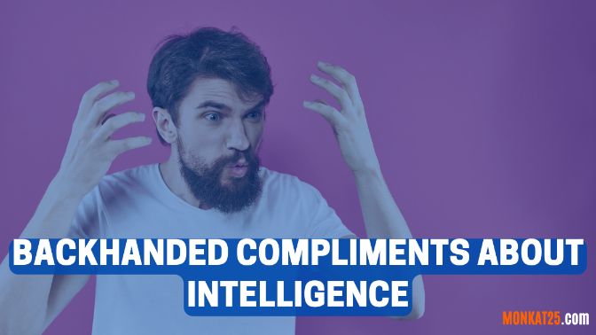 Backhanded Compliments About Intelligence