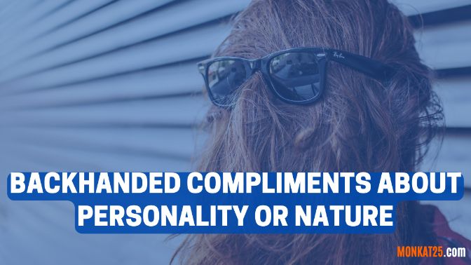 Backhanded Compliments About Personality Or Nature