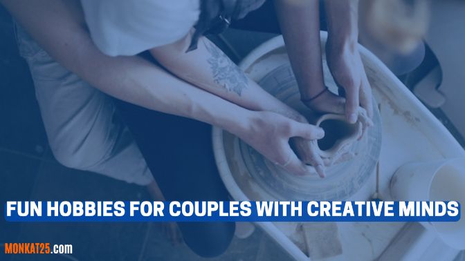 Fun hobbies for young couples with creative minds