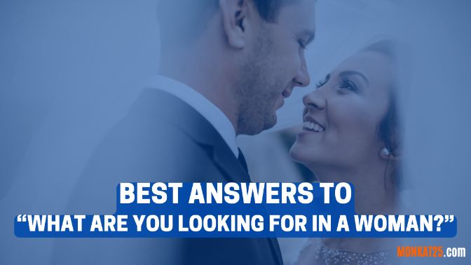 Answers To What Are You Looking For In A Woman