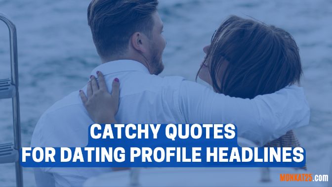 Catchy Quotes For Dating Profile Headlines