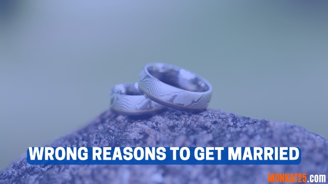 Wrong Reasons To Get Married